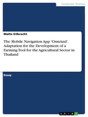 cover image of The Mobile Navigation App 'OsmAnd'. Adaptation for the Development of a Farming Tool for the Agricultural Sector in Thailand